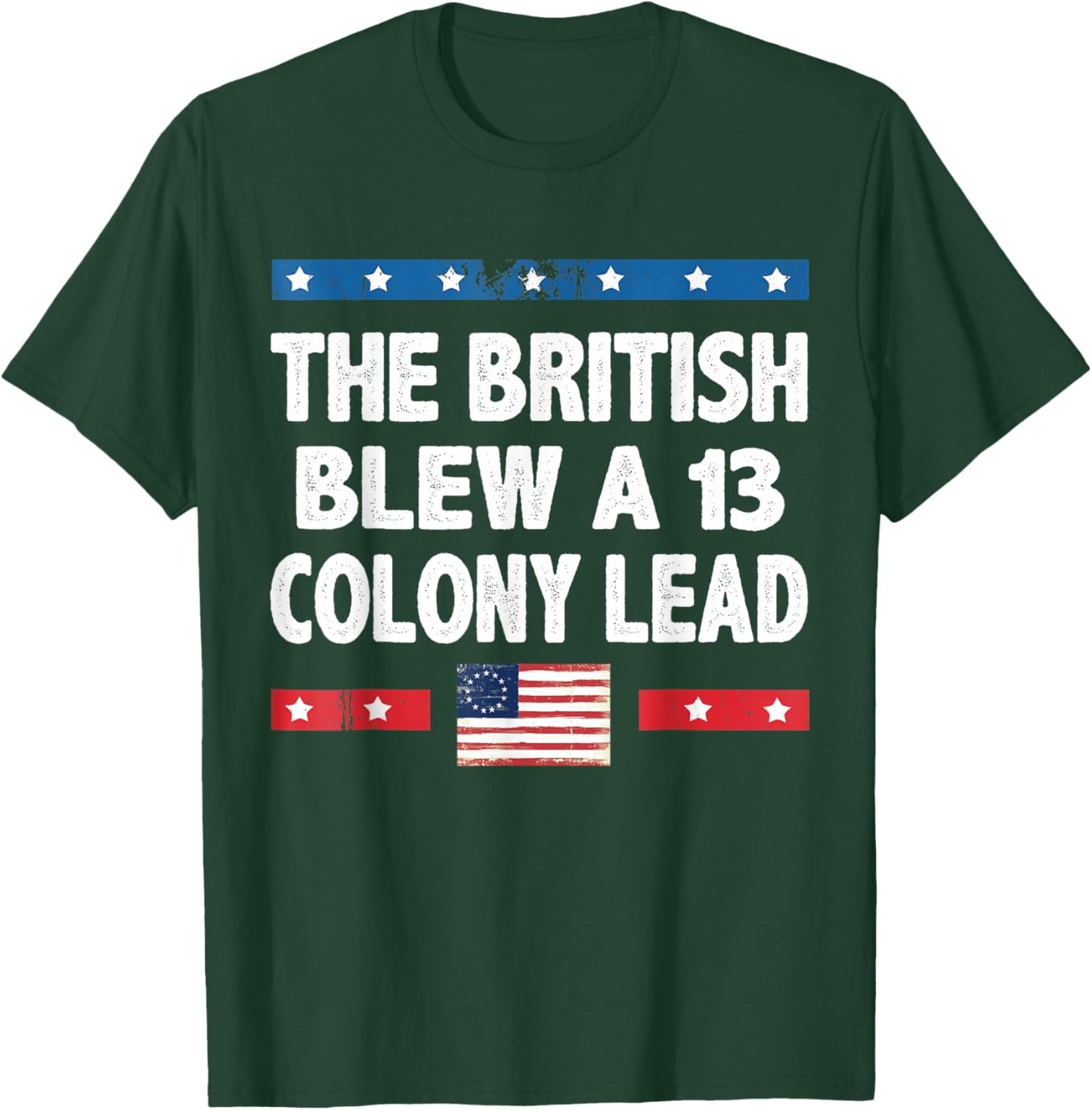 Funny The British Blew A Thirteen Colony Lead 4th Of July Men T-Shirt - T-Shirt | Forest