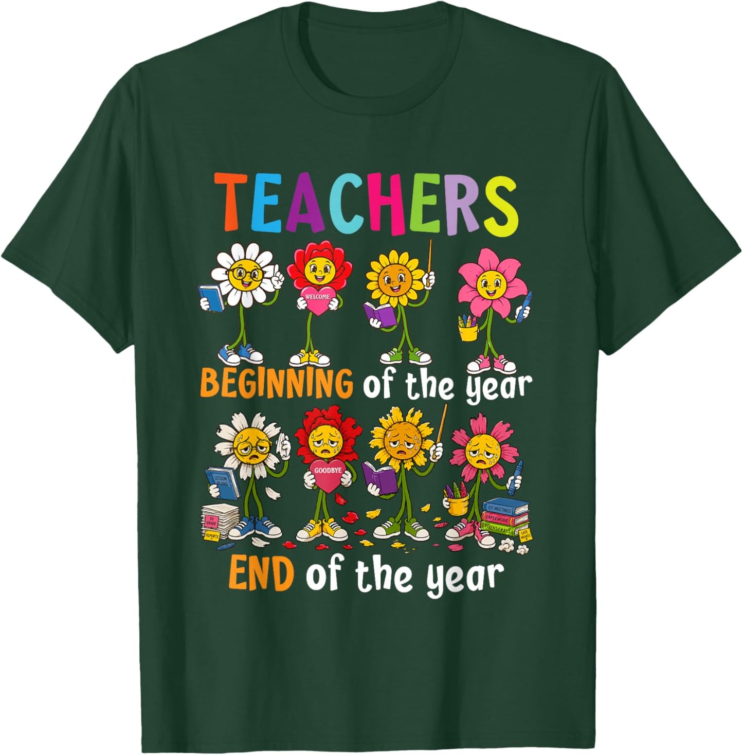 Funny End of the Year School Teachers Flowers T-Shirt - T-Shirt | Forest