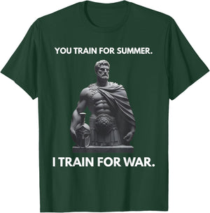 You Train for Summer I Train for War Spartan Warrior Gym Art T-Shirt - T-Shirt | Forest