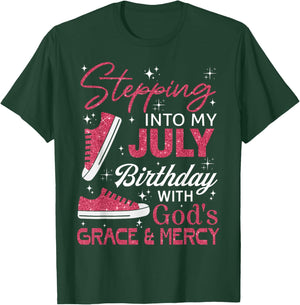 Stepping into my July birthday with God's grace & Mercy T-Shirt - T-Shirt | Forest
