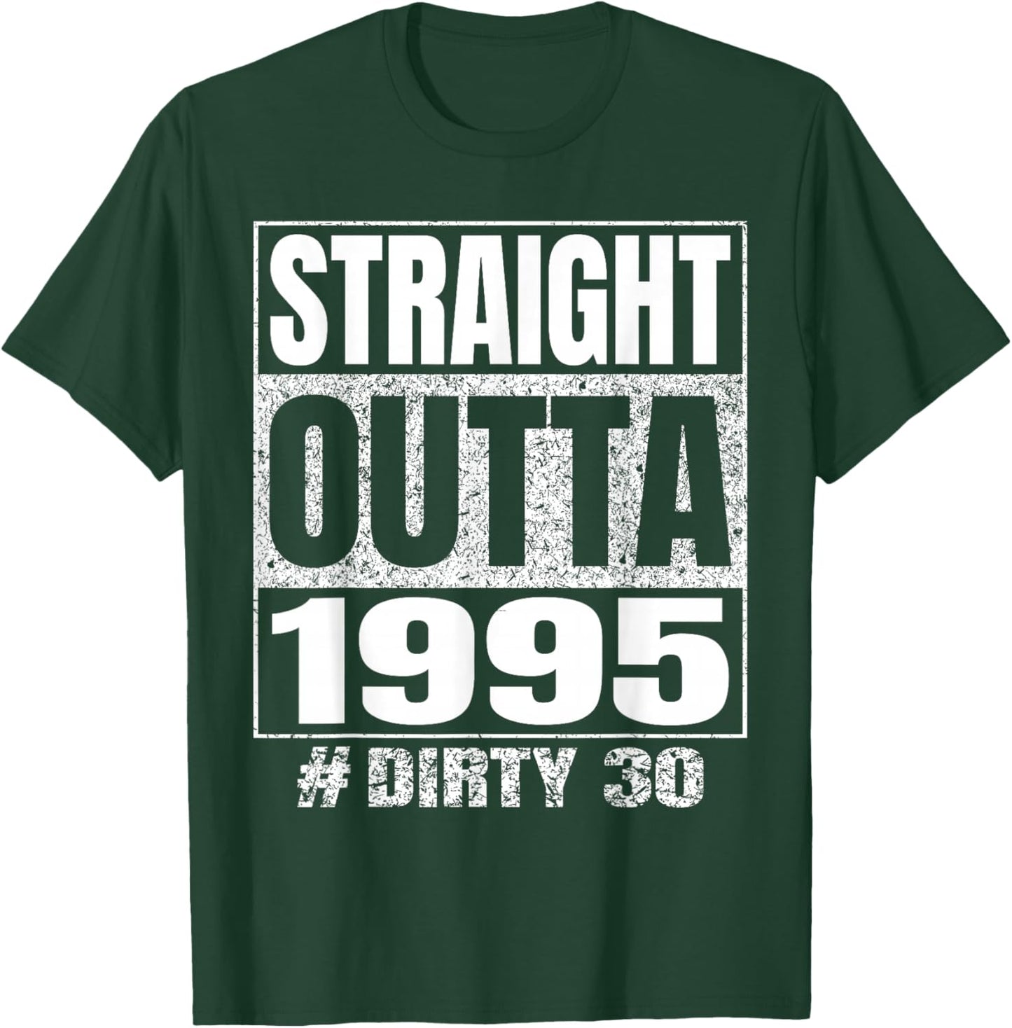 Straight Outta 1995 Dirty Thirty Funny 30th Birthday Vintage T-Shirt - T-Shirt | Forest