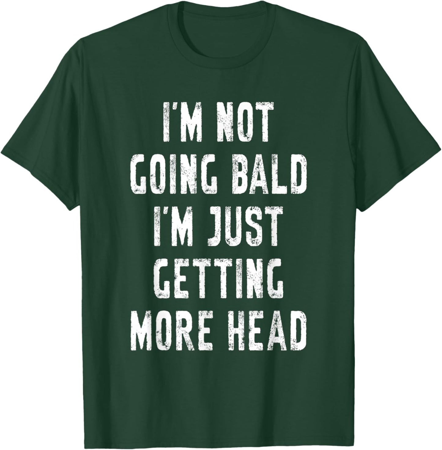 I’m Not Going Bald I’m Just Getting More Head Funny Bald Guy T-Shirt - T-Shirt | Forest