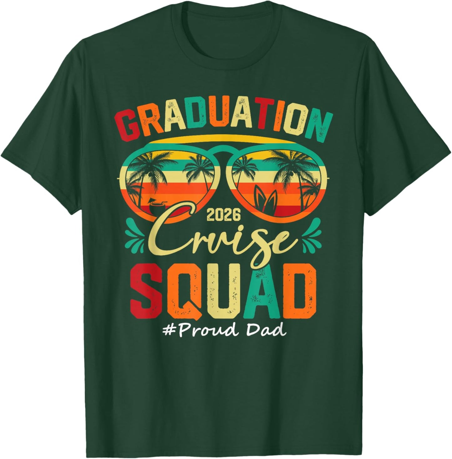 Graduation Cruise Squad 2026 Proud Dad Funny Cruising T-Shirt - T-Shirt | Forest