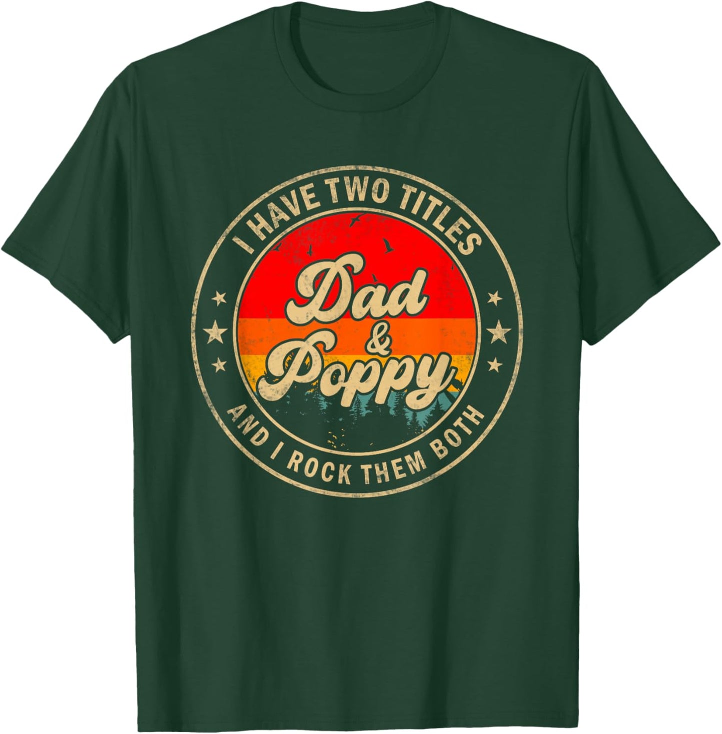 I Have Two Titles Dad & Poppy I Rock Them Both Funny Papa T-Shirt - T-Shirt | Forest