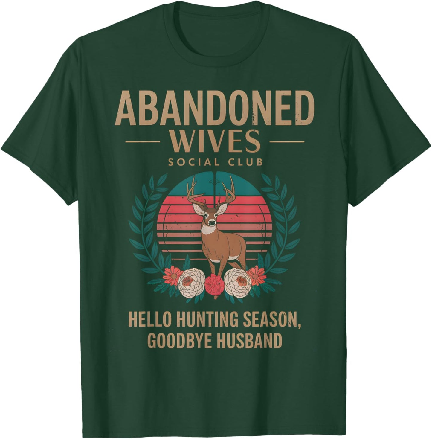 Abandoned Wives Social Club Hunter Husband Hunting Season T-Shirt - T-Shirt | Forest