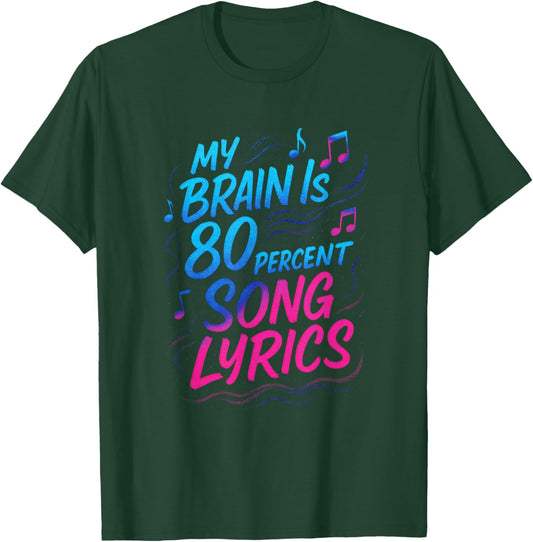 My Brain is 80 Percent Song Lyrics - Funny Music Humor T-Shirt - T-Shirt | Forest