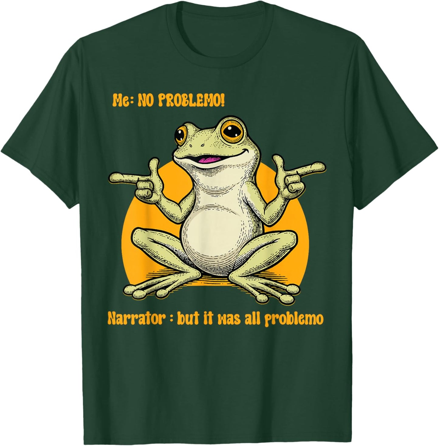 Funny Frog Meme Me No Problemo Narrator Problemo Frog Humor T-Shirt - T-Shirt | Forest