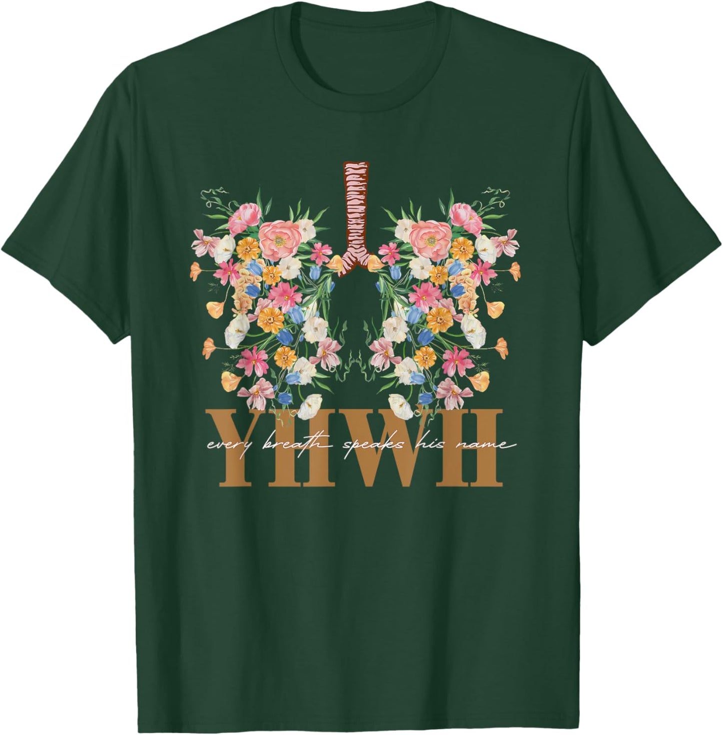 YHWH Every Breath Speaks His Name Floral Lungs Christian T-Shirt - T-Shirt | Forest
