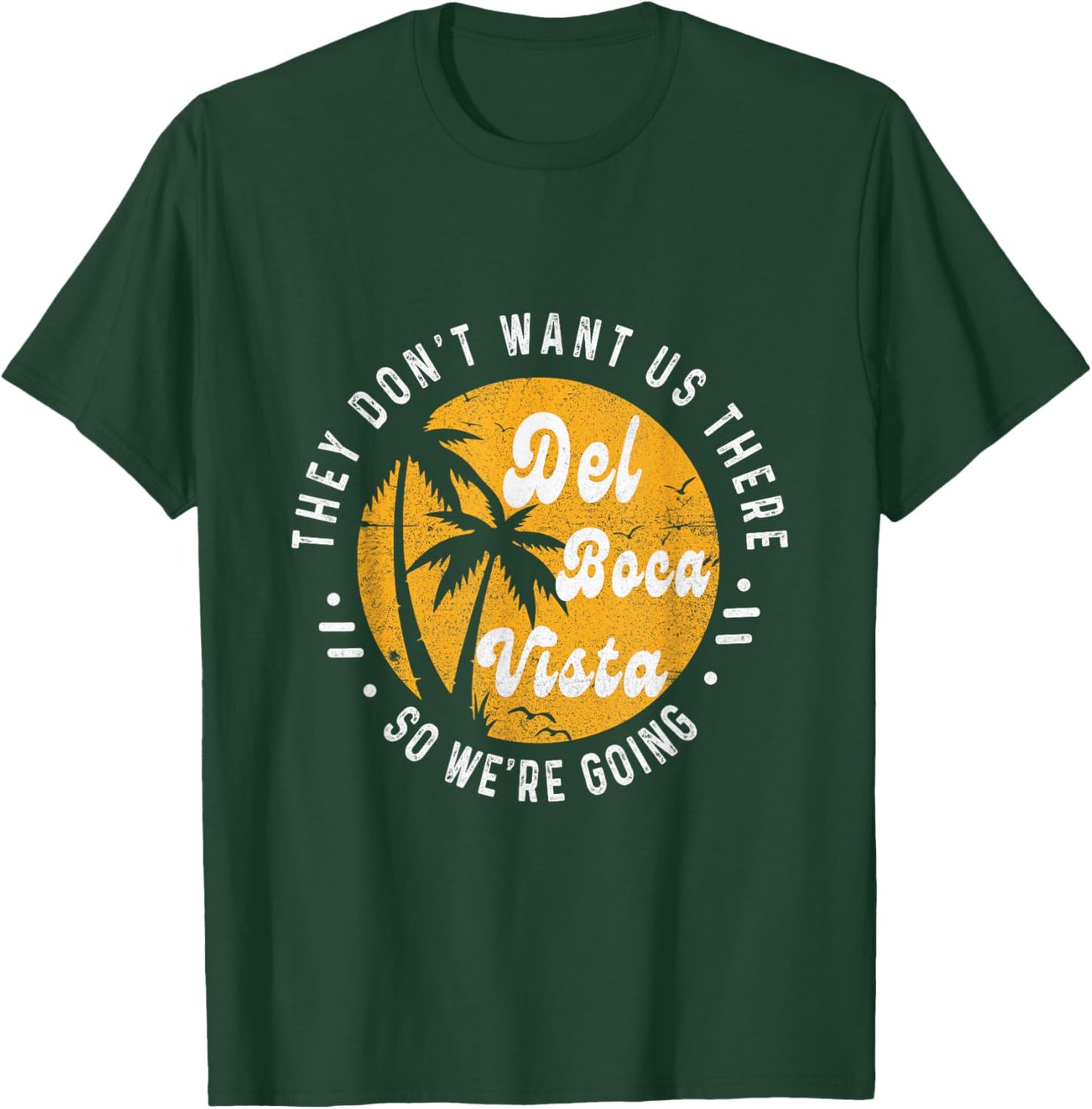 Del Boca Vista Funny They Don't Want Us There Retirement T-Shirt - T-Shirt | Forest