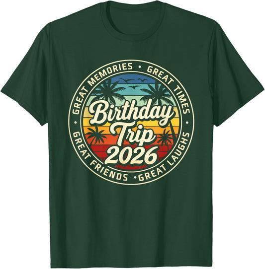 Birthday Trip 2026 Great Memories Matching Summer Vacation T-Shirt - T-Shirt | Forest