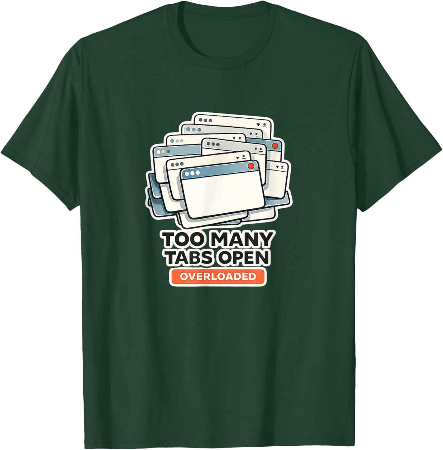 Too Many Tabs Open in My Brain Funny Overthinking T-Shirt - T-Shirt | Forest
