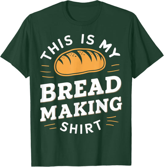 This Is My Bread Making shirt Bread Making Enthusiasts T-Shirt - T-Shirt | Forest