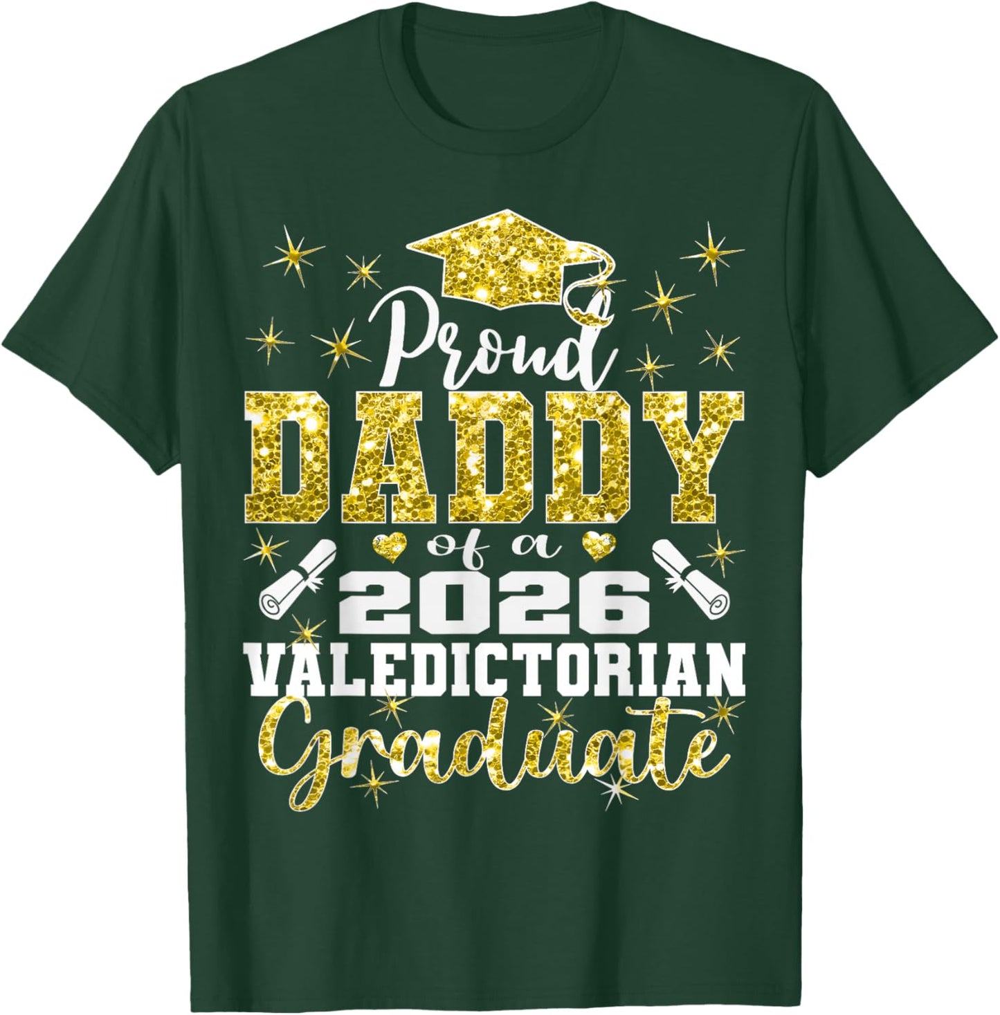 Proud Daddy of 2026 Valedictorian Graduate 26 T-Shirt - T-Shirt | Forest