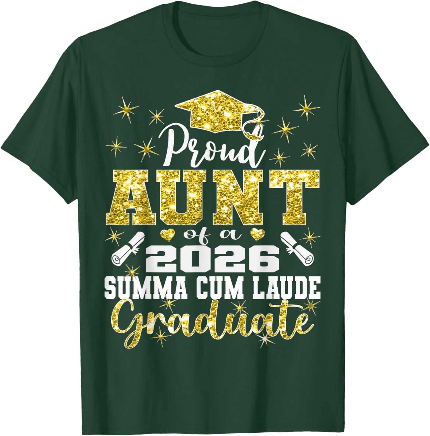 Proud Aunt of 2026 Summa Cum Laude Graduate 26 T-Shirt - T-Shirt | Forest