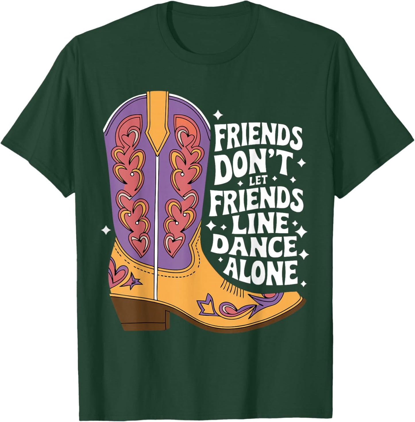 Line Dancing Friends Don't Let Friends Line Dance Alone T-Shirt - T-Shirt | Forest