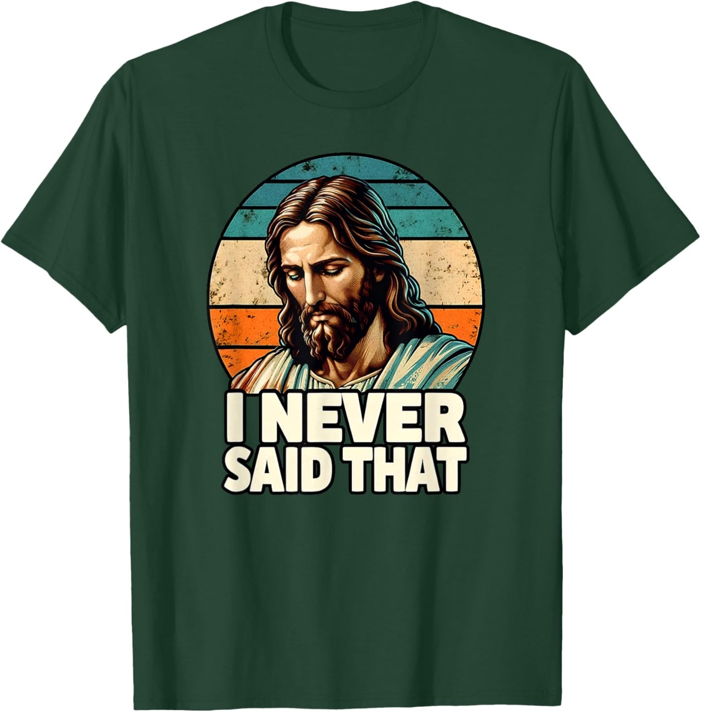 I Never Said That Jesus Meme Funny Christian God Religious T-Shirt - T-Shirt | Forest