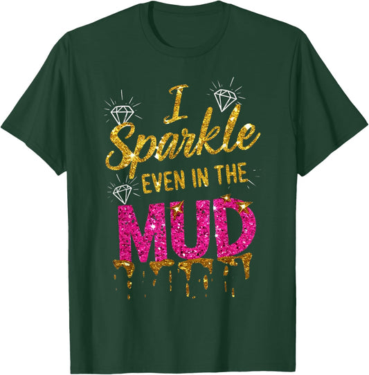 Woman I Sparkle Even in Mud Run Team Princess Mudding Girls T-Shirt - T-Shirt | Forest