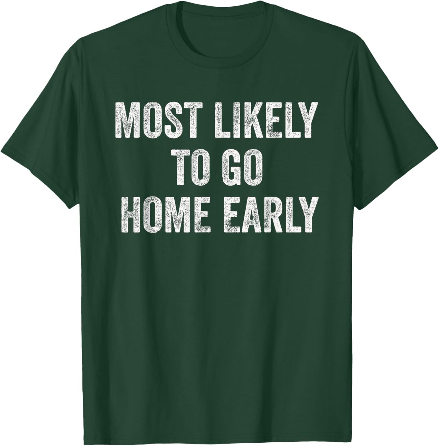 Most Likely To Go Home Early Matching Vacation T-Shirt - T-Shirt | Forest