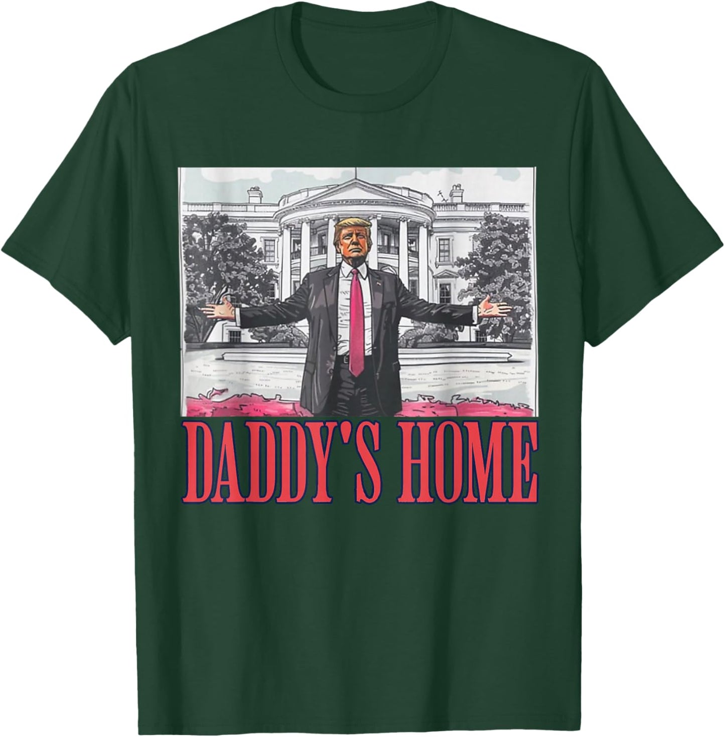 Daddys Home Shirt White House Trump 2024 T-Shirt - T-Shirt | Forest