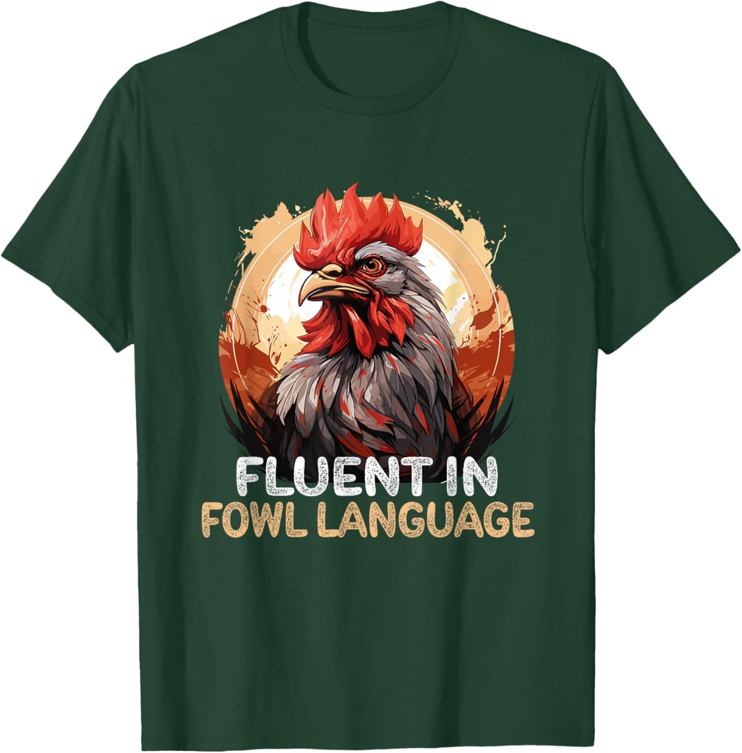 I Am Fluent In Fowl Language Funny Chicken Foul Farmer Farm T-Shirt - T-Shirt | Forest