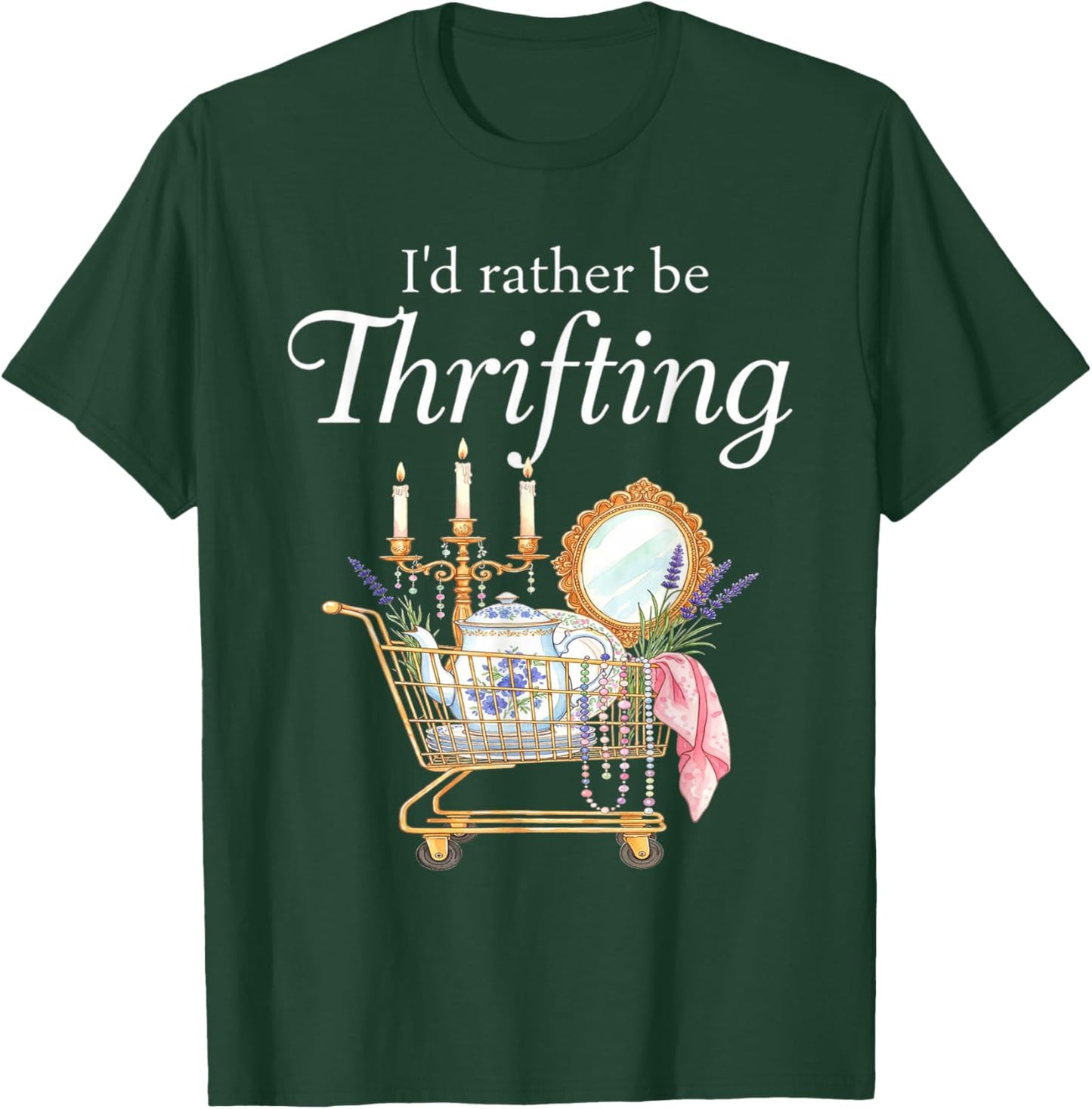 I'd Rather Be Thrifting - Funny Shopping Quote Thrift Lovers T-Shirt - T-Shirt | Forest