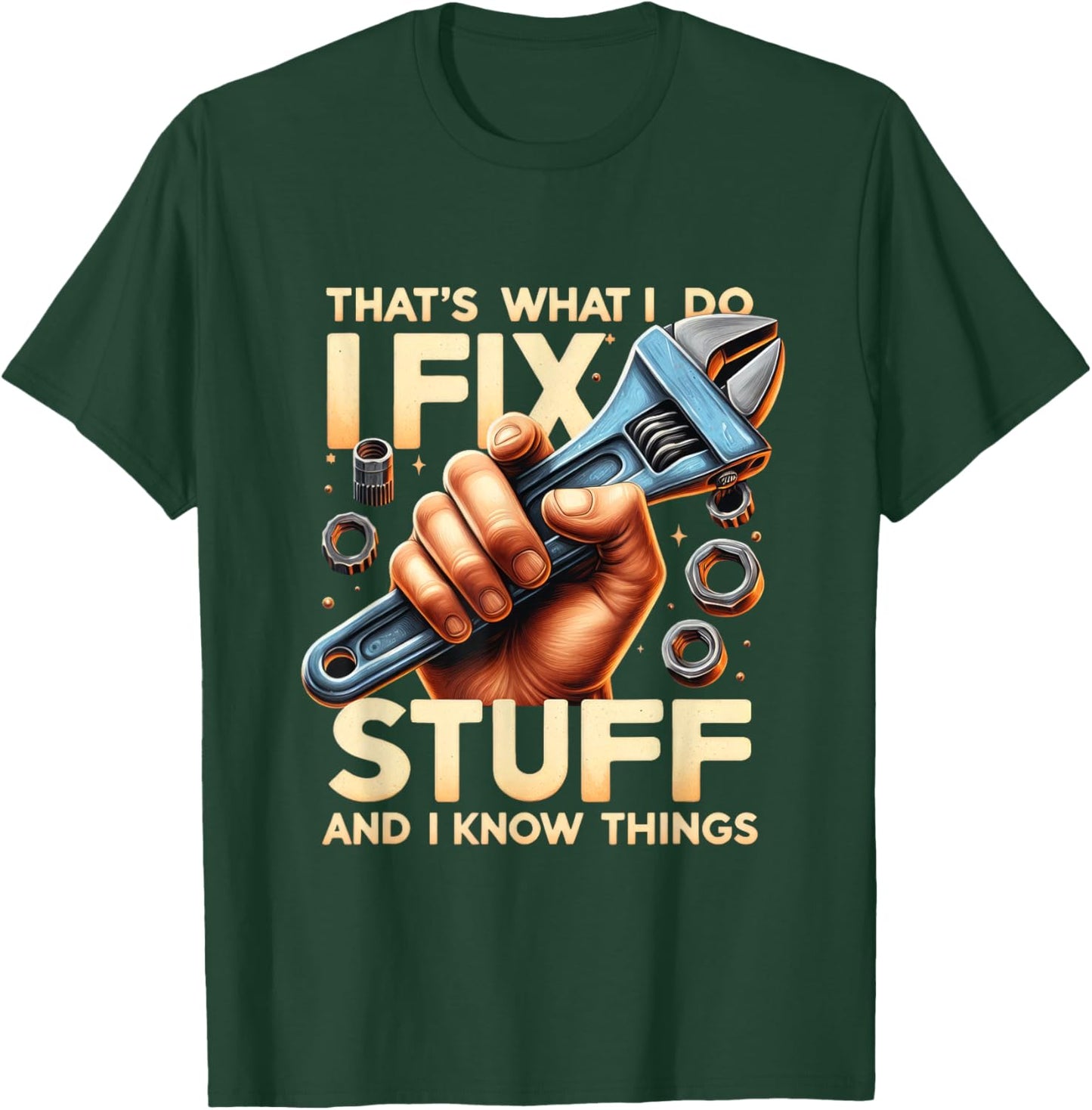 That's What I Do I Fix Stuff And I Know Things Mechanic T-Shirt - T-Shirt | Forest
