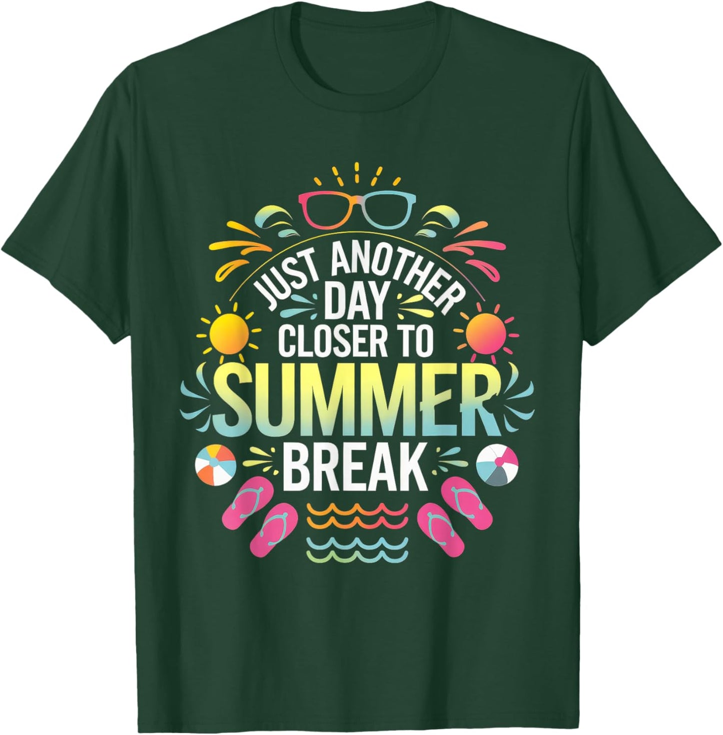 Just Another Day Closer To Summer Break Last Day Of School T-Shirt - T-Shirt | Forest