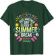 Just Another Day Closer To Summer Break Last Day Of School T-Shirt - T-Shirt | Forest
