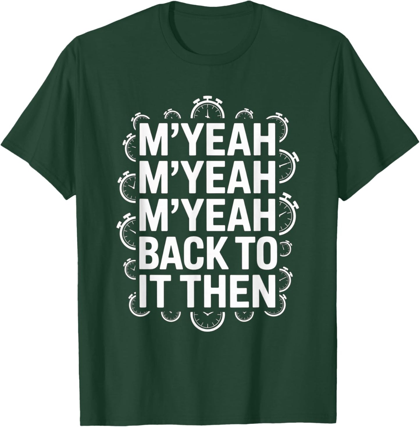 M'Yeah Back to It Then Funny Meme Trend Present Chit Fun T-Shirt - T-Shirt | Forest