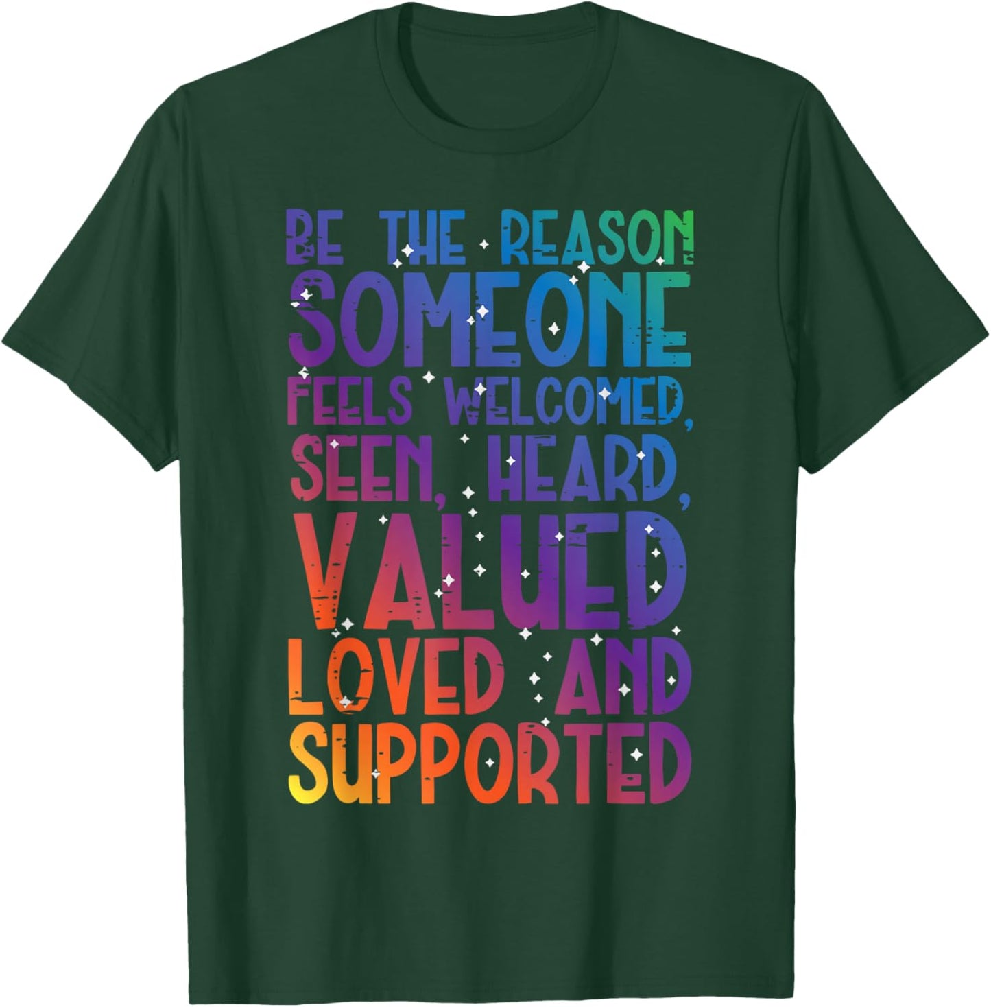 Be Reason Someone Feels Welcomed Gay LGBTQ Ally Men Women T-Shirt - T-Shirt | Forest
