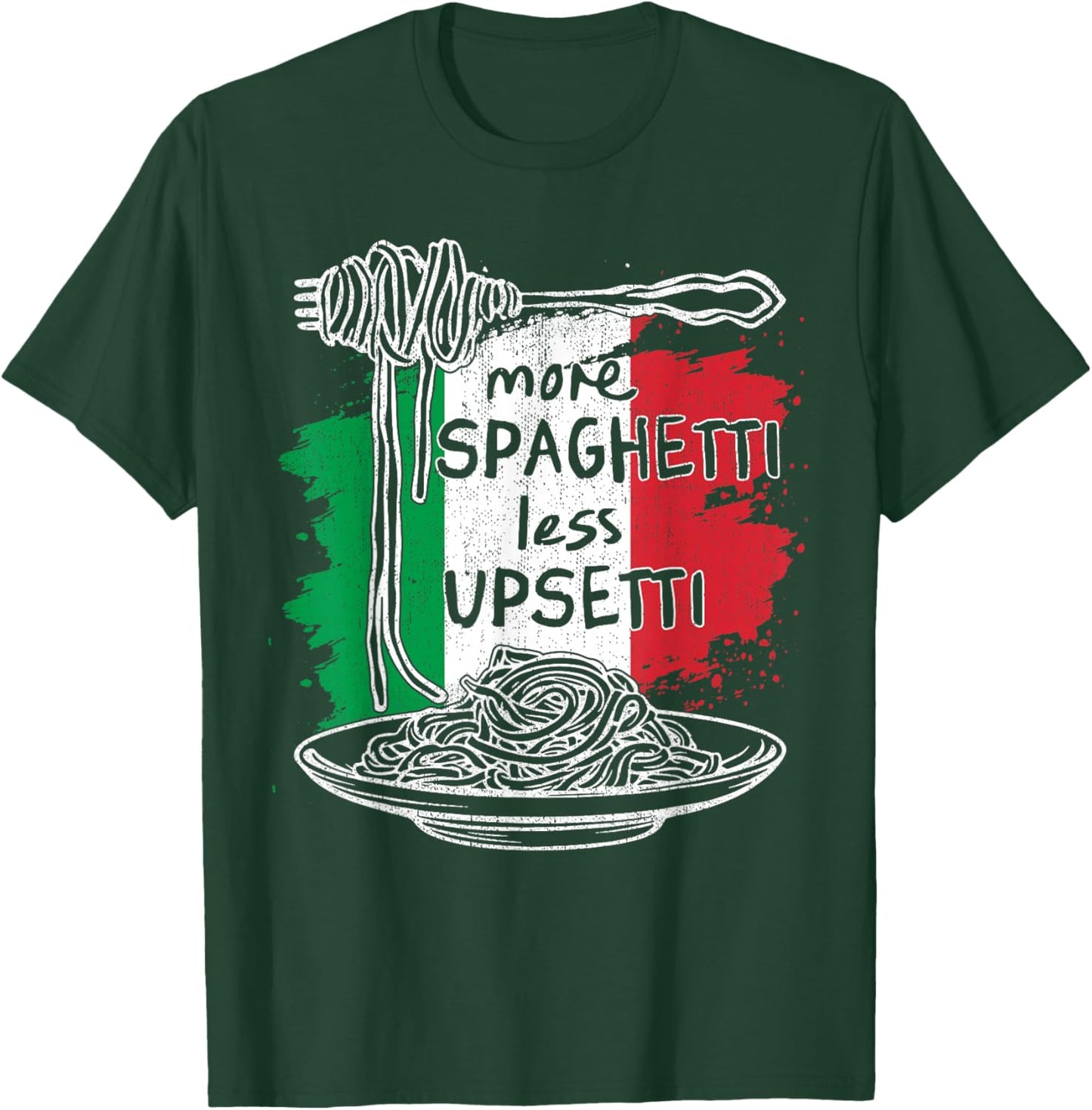 More Spaghetti Less Upsetti - Idea Gifts Funny Italian T-Shirt - T-Shirt | Forest