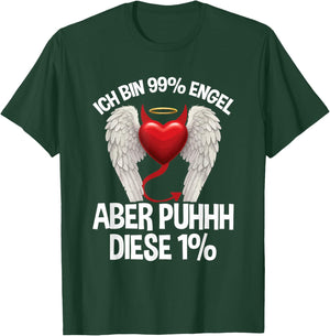 with German Text "Ich Bin 99% Engel Aber Puhhh Diese 1% Teufel Herz" T-Shirt - T-Shirt | Forest