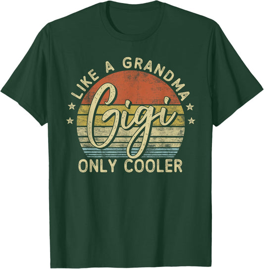 Gigi Like A Grandma Only Cooler Mother's Day Gigi , Small, Black T-Shirt - T-Shirt | Forest