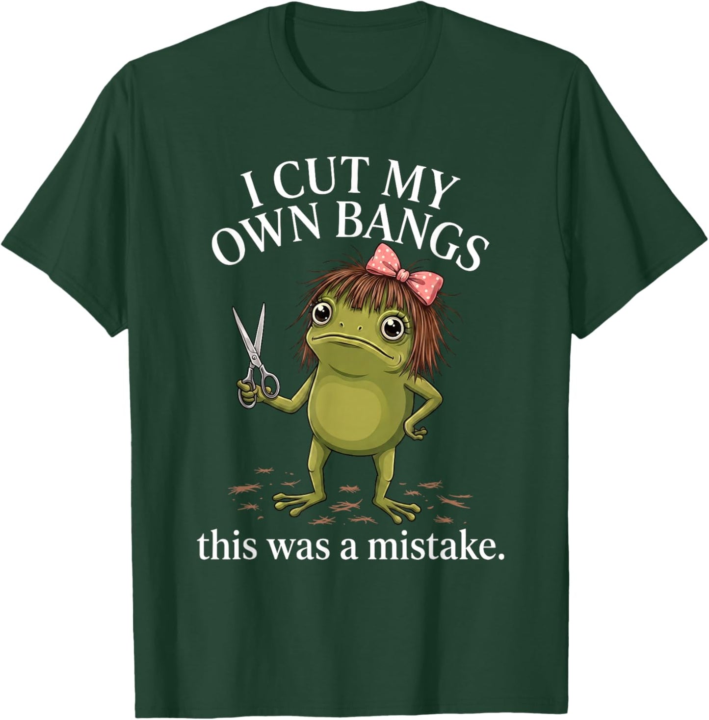 I Cut My Own Bangs This was A Mistake Funny Sarcastic Frog T-Shirt - T-Shirt | Forest