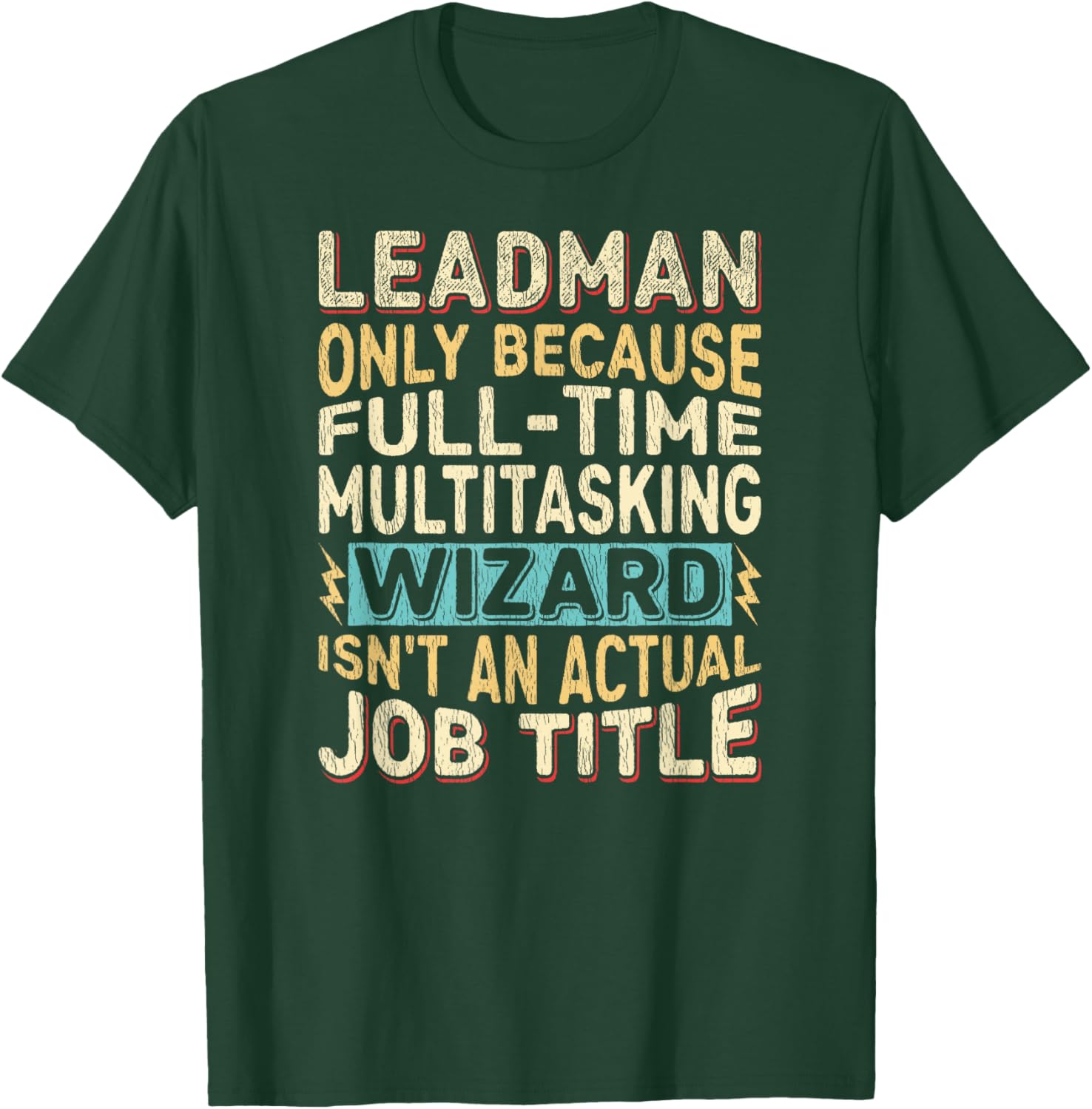 Wizard Job Title Quote - Funny Leadman T-Shirt - T-Shirt | Forest