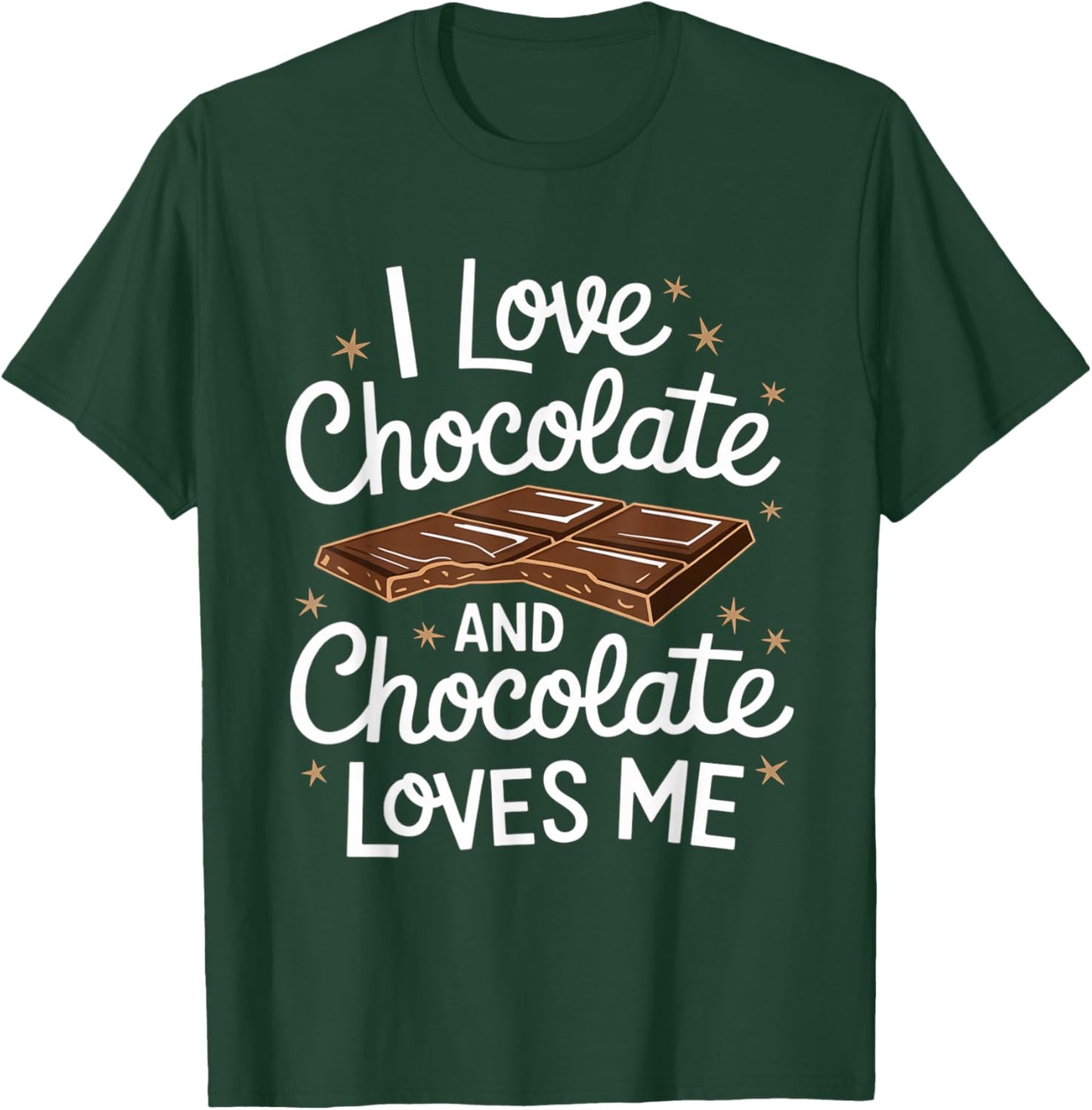 I Love Chocolate And Chocolate Loves Me Cute Chocolate T-Shirt - T-Shirt | Forest