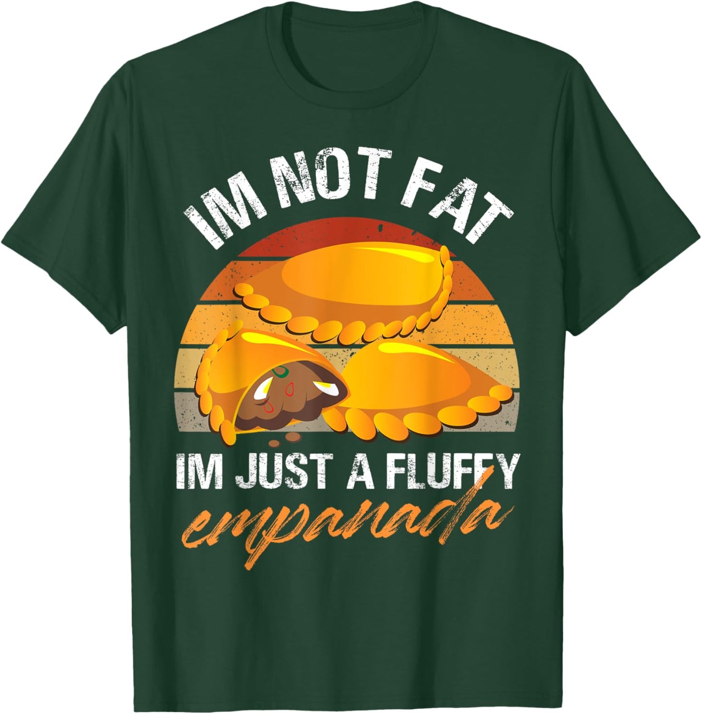 Im not fat Im just a fluffy empanada Design T-Shirt - T-Shirt | Forest