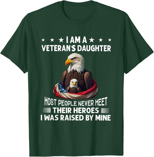I Am A Veteran's Daughter Most People Never Meet Their T-Shirt - T-Shirt | Forest