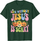 Life Without Jesus Christian Faith Halloween Scary T-Shirt - T-Shirt | Forest