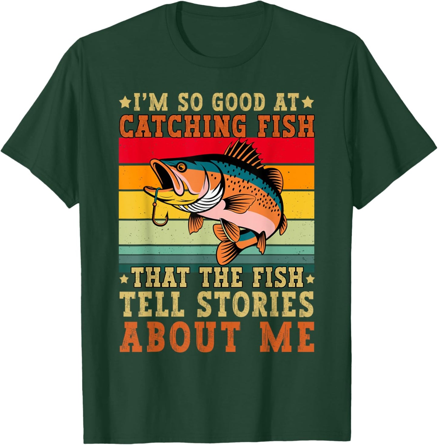 I'm So Good At Catching Fish Funny Fishing Fisherman Bass T-Shirt - T-Shirt | Forest