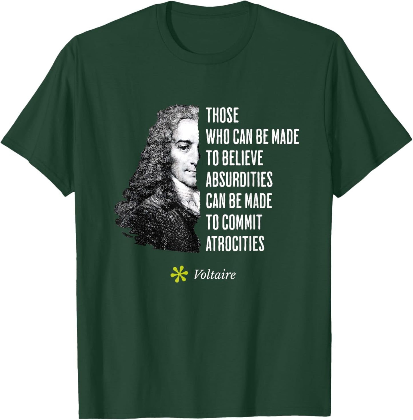 Voltaire Quote Absurdities and Atrocities Philosophy T-Shirt - T-Shirt | Forest