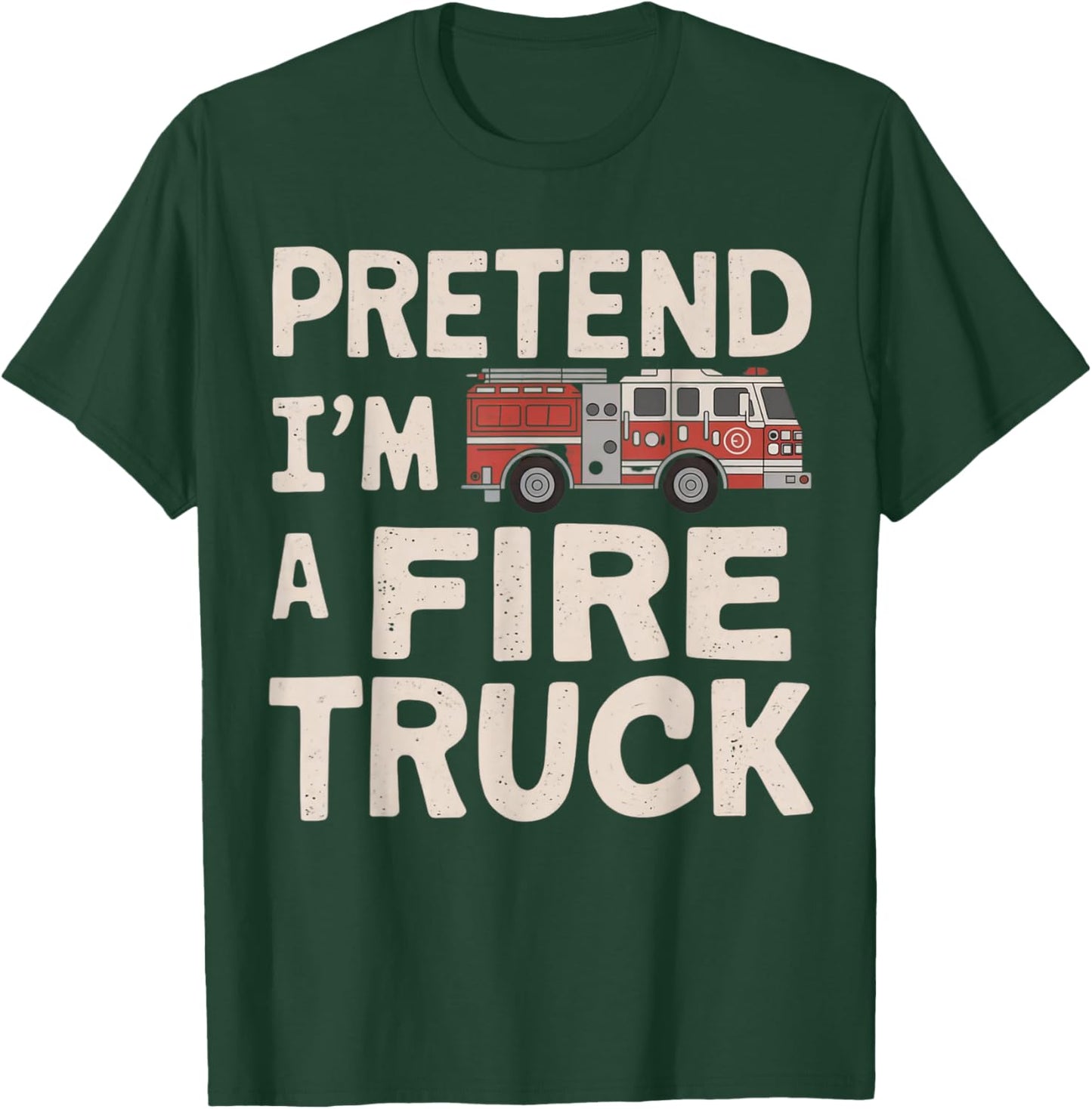 Pretend I'm A Fire Truck Halloween Firemen Costume Men Women T-Shirt - T-Shirt | Forest