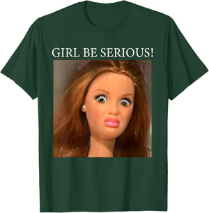 Funny Doll Face Meme Girl Be Serious T-Shirt - T-Shirt | Forest