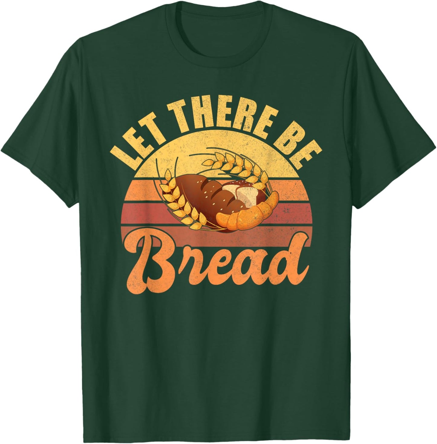 Let there be Bread Baking T-Shirt - T-Shirt | Forest