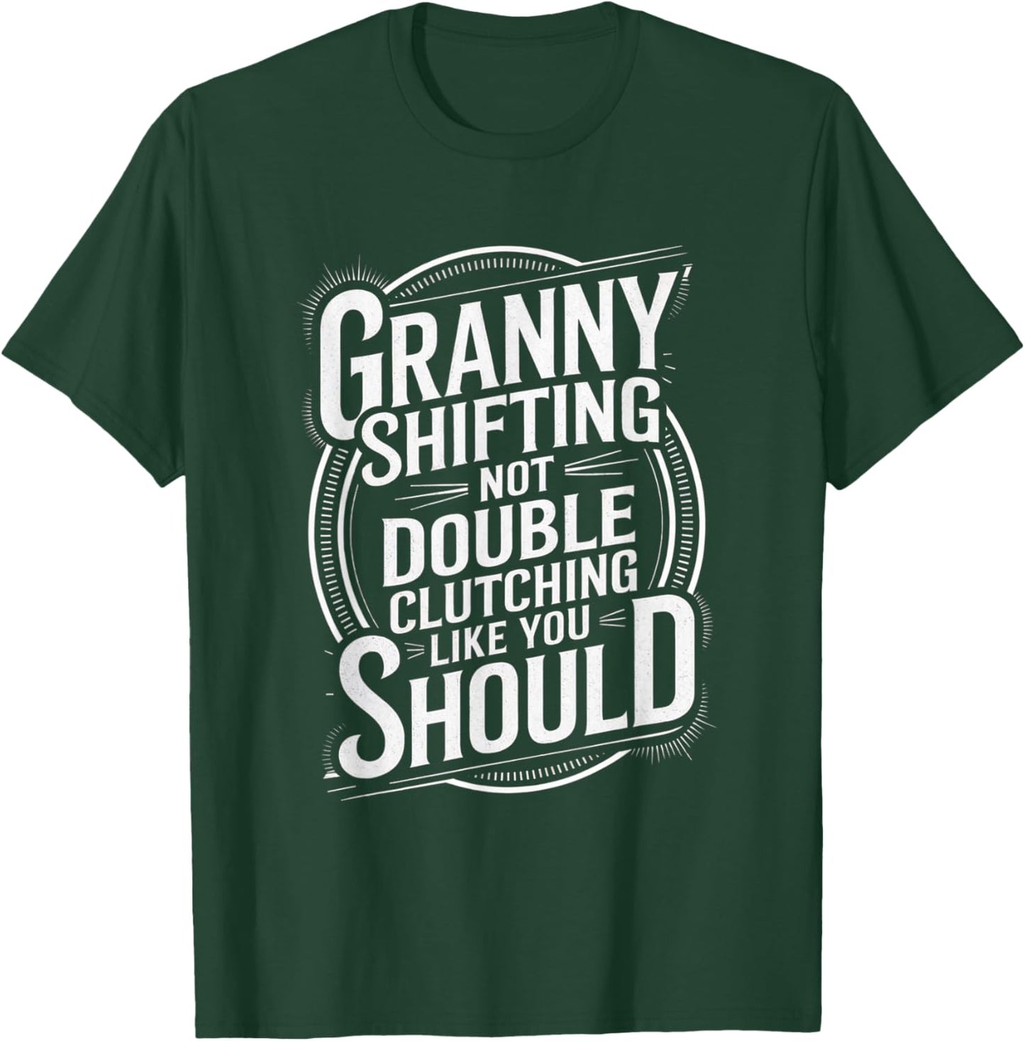 Granny Shifting Muscle Car Furious Quote Fast T-Shirt - T-Shirt | Forest