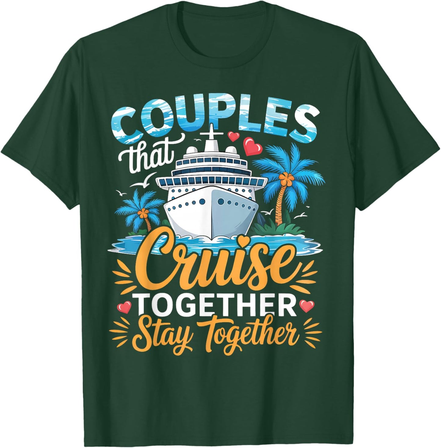 Couples That Cruise Together Stay Together Couples Cruising T-Shirt - T-Shirt | Forest