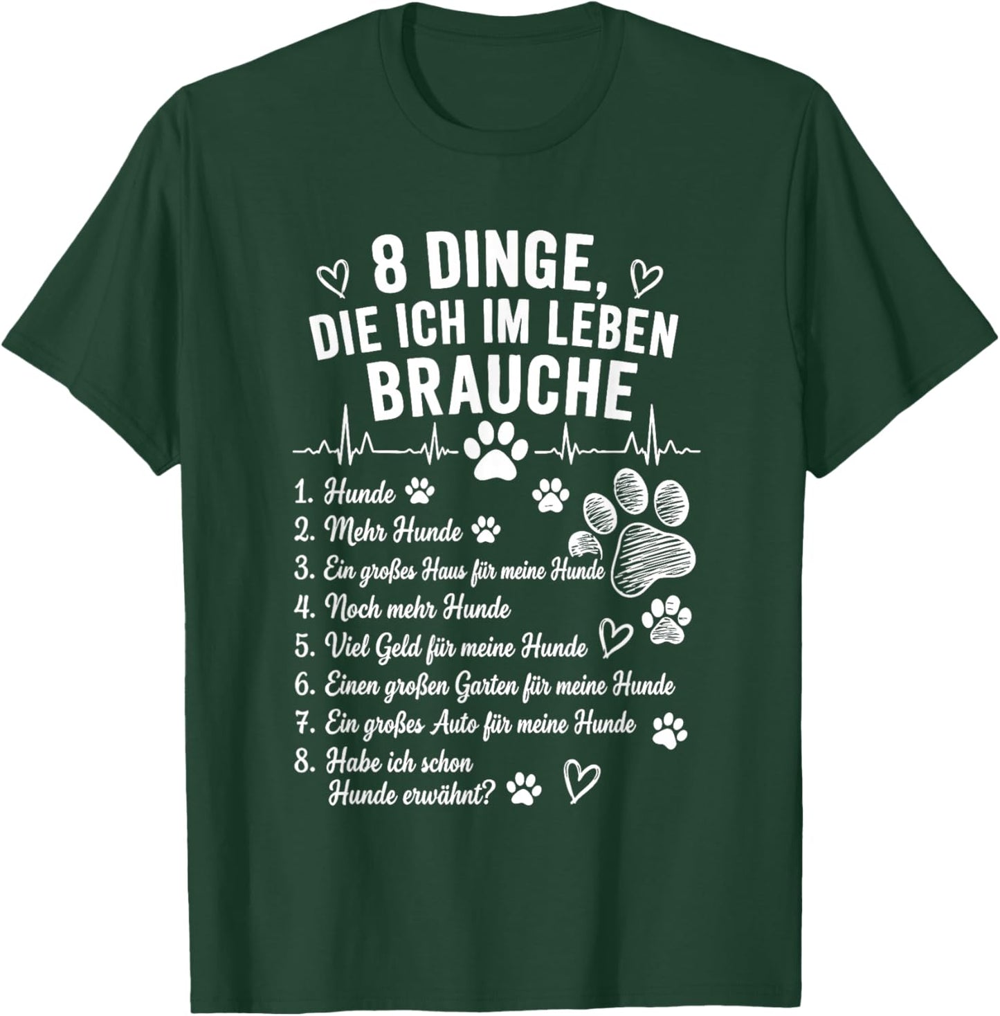 8 Dinge die ich im Leben Brauche T-Shirt - T-Shirt | Forest
