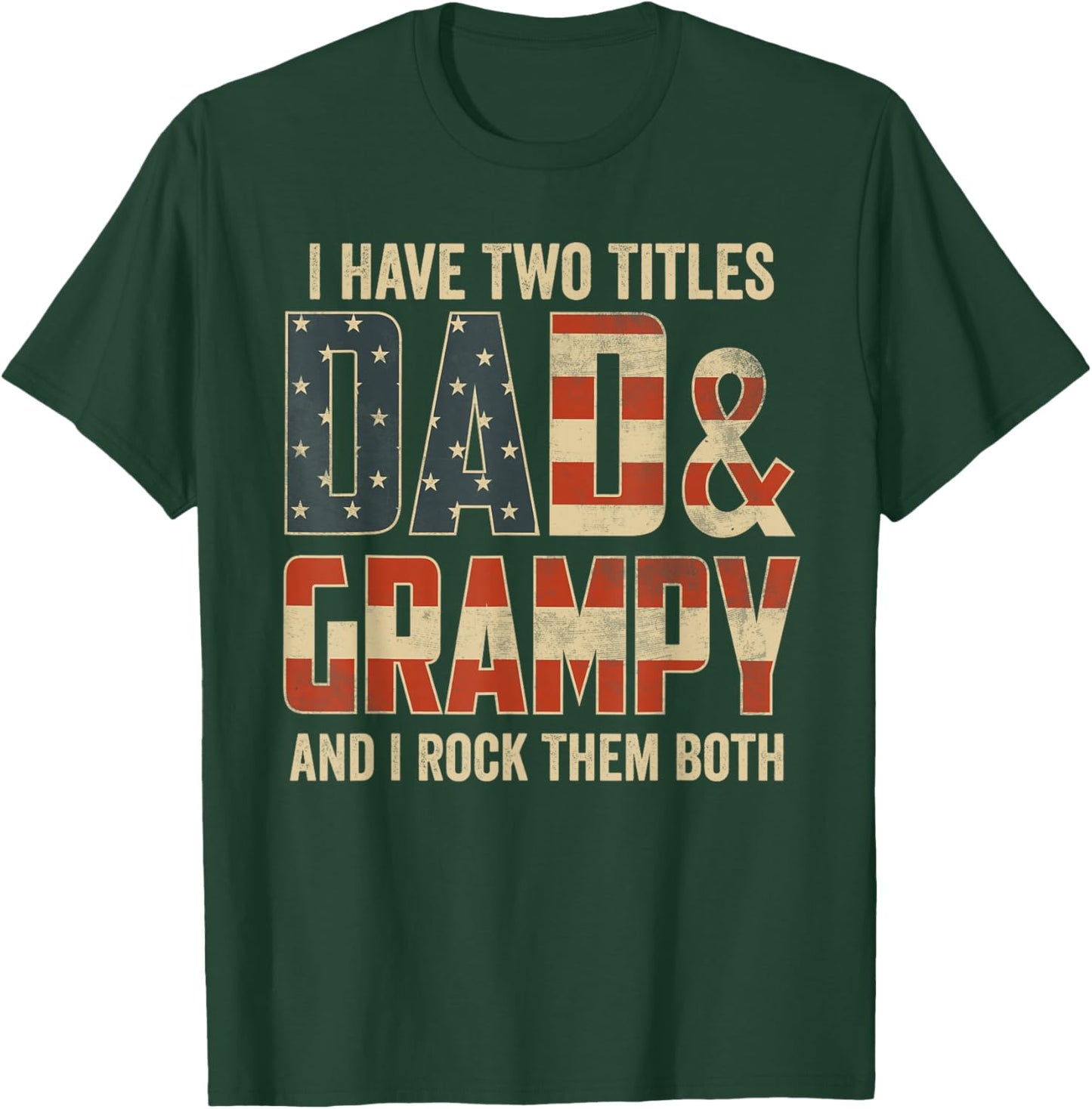 I Have Two Titles Dad Grampy Rock Them Both Patriotic T-Shirt - T-Shirt | Forest