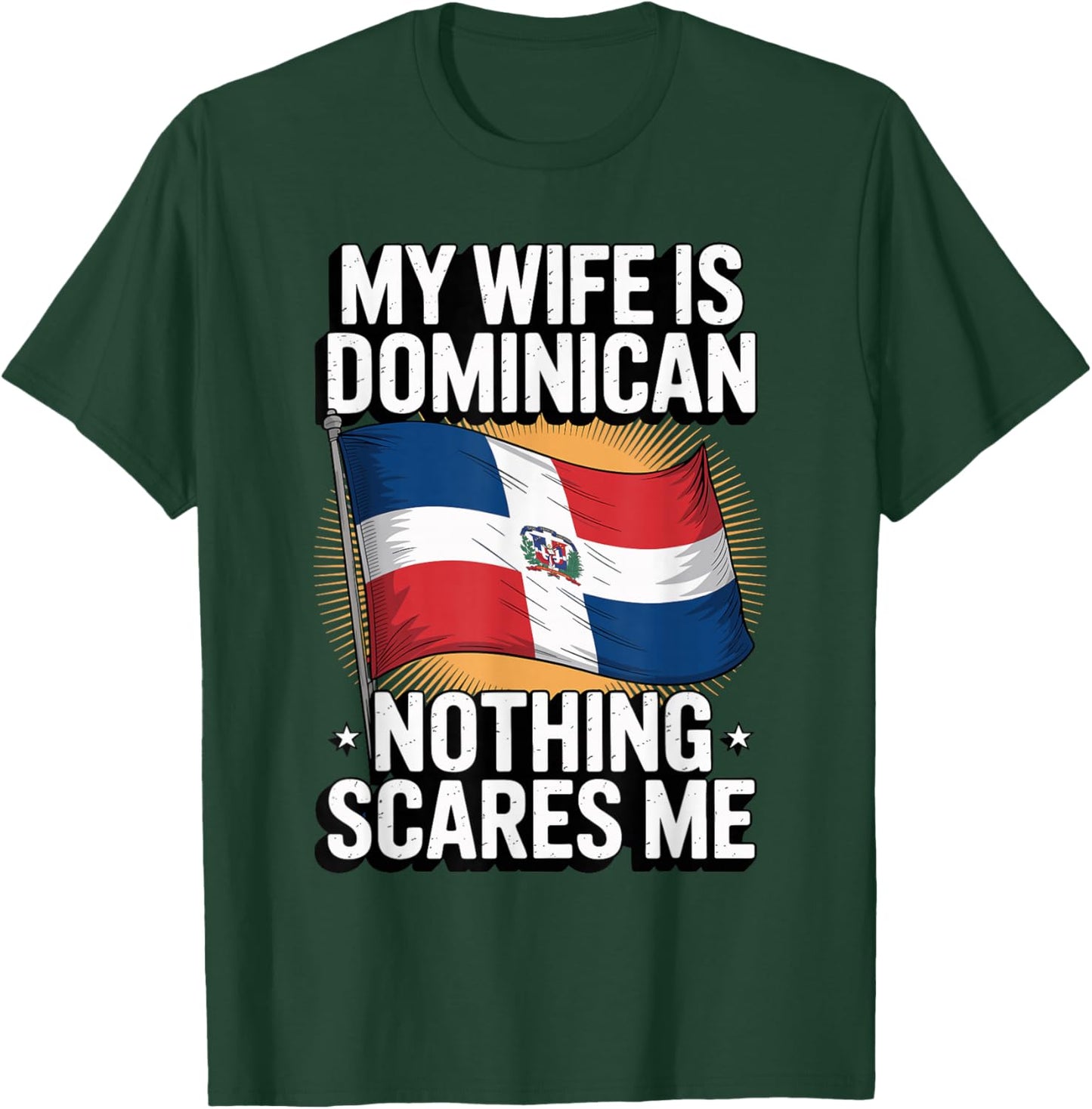 My Wife is Dominican Nothing Scares Me T-Shirt - T-Shirt | Forest