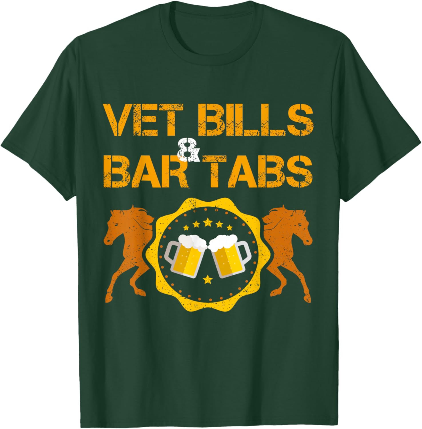 Vet Bills And Bar Tabs Lover Horse Dressage riding for Dad T-Shirt - T-Shirt | Forest